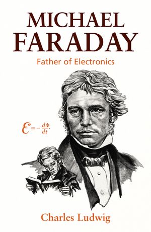 Michael Faraday: Father of Electronics image number 0