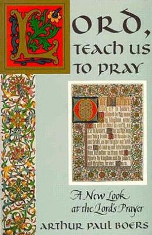 Lord, Teach Us to Pray: A New Look at the Lord's Prayer image number 0