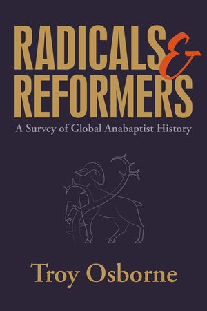 Radicals and Reformers: A Survey of Global Anabaptist History image number 0