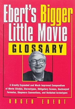 Ebert's "Bigger" Little Movie Glossary image number 0
