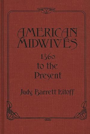 American Midwives: 1860 to the Present image number 0