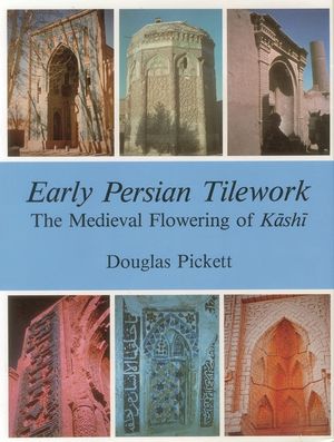 Early Persian Tilework: Mediaeval Flowering of Kashi image number 0