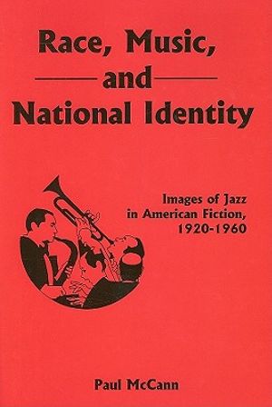 Race, Music, and National Identity: Images of Jazz in American Fiction, 1920-1960 image number 0