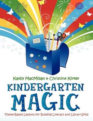 Kindergarten Magic: Theme-Based Lessons for Building Literacy and Library Skills image number 0