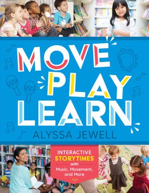 Move, Play, Learn: Interactive Storytimes with Music, Movement, and More image number 0