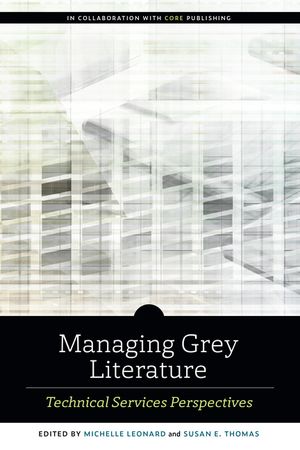 Managing Grey Literature: Technical Services Perspectives image number 0