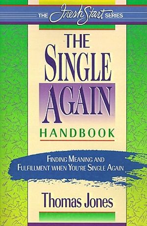 The Single-Again Handbook: Finding Meaning and Fulfillment When You're Single Again image number 0