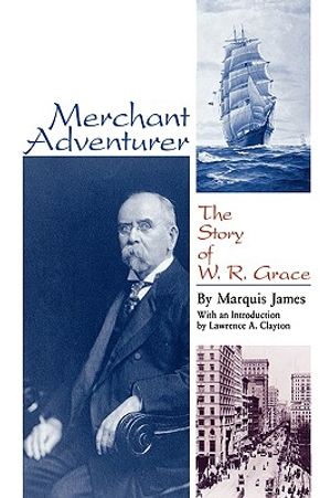 Merchant Adventurer: The Story of W. R. Grace image number 0