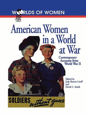 American Women in a World at War: Contemporary Accounts from World War II image number 0