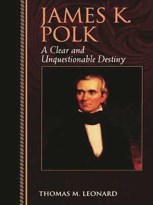 James K. Polk: A Clear and Unquestionable Destiny image number 0