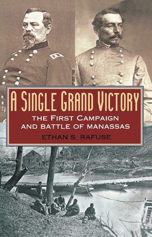 A Single Grand Victory: The First Campaign and Battle of Manassas image number 0