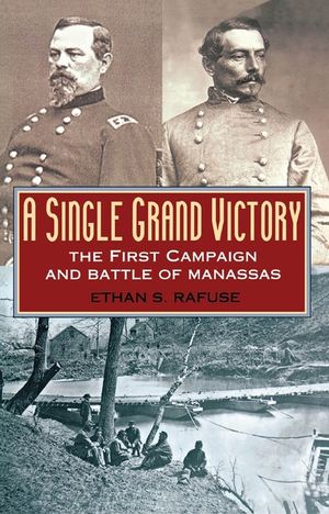 A Single Grand Victory: The First Campaign and Battle of Manassas image number 0