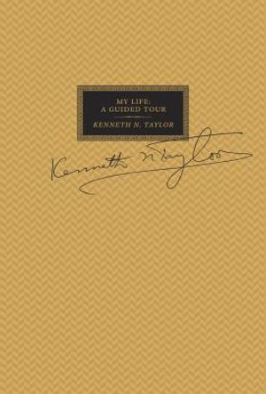 My Life: A Guided Tour: The Autobiography of Kenneth N. Taylor image number 0