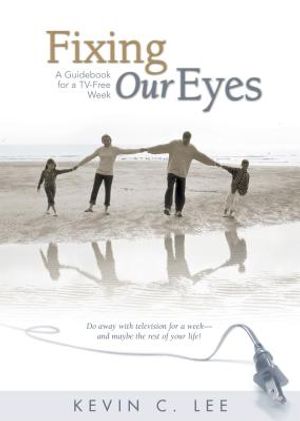 Fixing Our Eyes: A Guidebook for a TV-Free Week image number 0