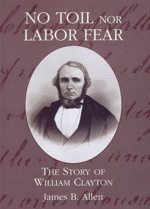 No Toil Nor Labor Fear: The Story of William Clayton image number 0