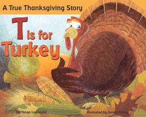 T Is for Turkey: A True Thanksgiving Story image number 0