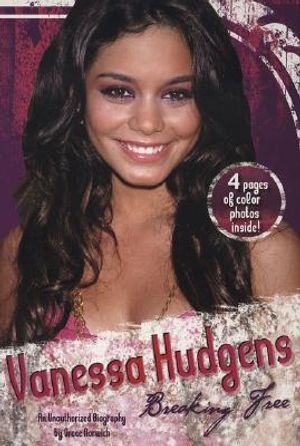 Vanessa Hudgens: Breaking Free: An Unauthorized Biography image number 0