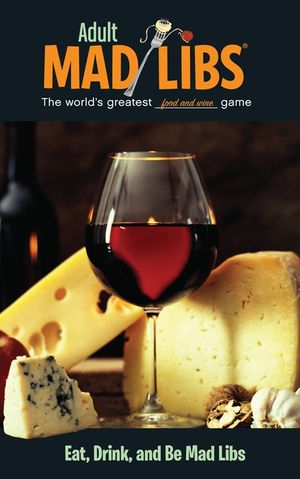 Eat, Drink, and Be Mad Libs: World's Greatest Word Game image number 0