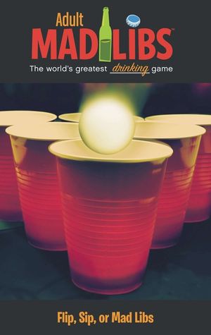 Flip, Sip, or Mad Libs: World's Greatest Word Game image number 0