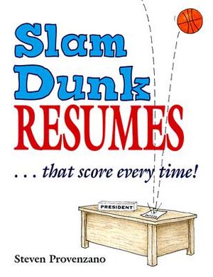 Slam Dunk Resumes-- That Score Every Time! image number 0