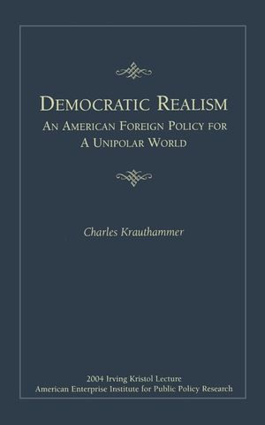 Democratic Realism: An American Foreign Policy for a Unipolar World image number 0