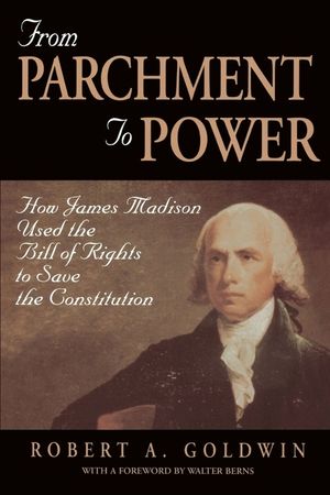 From Parchment to Power: How James Madison Used the Bill of Rights to Save the Constutition image number 0