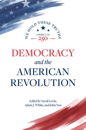 We Hold These Truths, Volume I: Democracy and the American Revolution image number 0