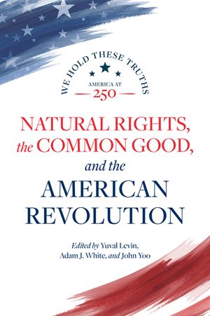 Natural Rights, the Common Good, and the American Revolution image number 0