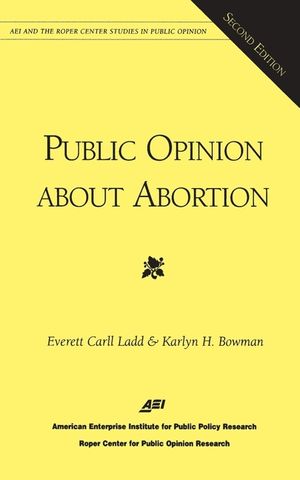 Public Opinion about Abortion (AEI and the Roper Center Studies in Public Opinion) image number 0