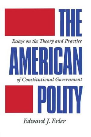 The American Polity: Essays on the Theory and Practice of Constitutional Government image number 0