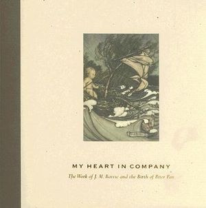 My Heart in Company: The Work of J.M. Barrie and the Birth of Peter Pan image number 0