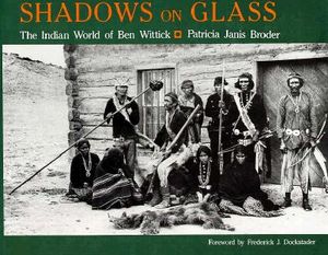 Shadows on Glass: The Indian World of Ben Wittick image number 0