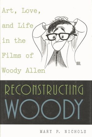 Reconstructing Woody: Art, Love, and Life in the Films of Woody Allen image number 0