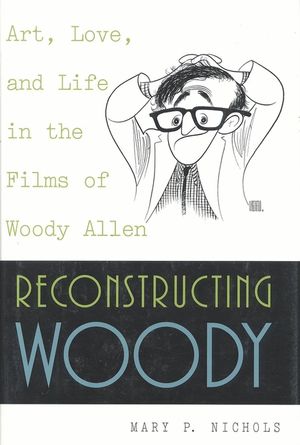 Reconstructing Woody: Art, Love, and Life in the Films of Woody Allen image number 0