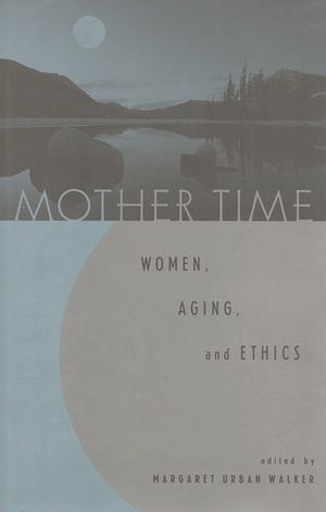 Mother Time: Women, Aging, and Ethics image number 0