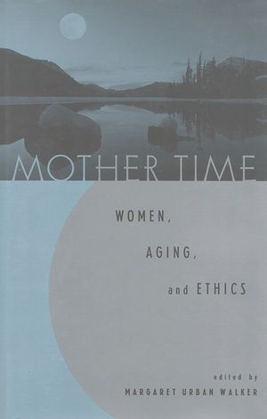 Mother Time: Women, Aging, and Ethics image number 0