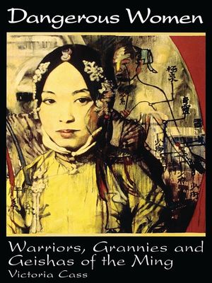 Dangerous Women: Warriors, Grannies, and Geishas of the Ming image number 0