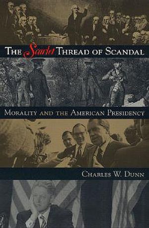 The Scarlet Thread of Scandal: Morality and the American Presidency image number 0