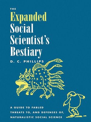 The Expanded Social Scientist's Bestiary: A Guide to Fabled Threats To, and Defenses Of, Naturalistic Social Science image number 0