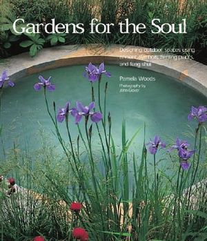 Gardens for the Soul: Designing Outdoor Spaces Using Ancient Symbols, Healing Plants and Feng Shui image number 0
