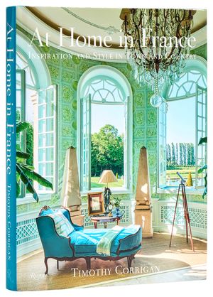 At Home in France: Inspiration and Style in Town and Country image number 0