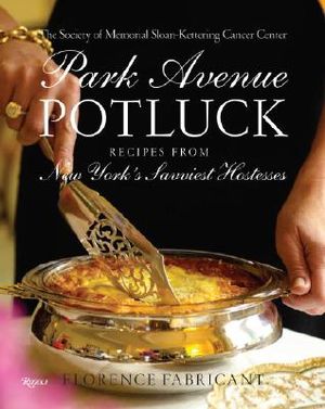 Park Avenue Potluck: Recipes from New York's Savviest Hostesses image number 0