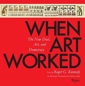 When Art Worked: The New Deal, Art, and Democracy: An Illustrated Documentary image number 0