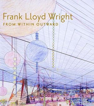 Frank Lloyd Wright: From Within Outward image number 0