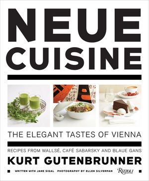 Neue Cuisine: The Elegant Tastes of Vienna: Recipes from Wallse, Cafe Sabarsky and Blaue Gans image number 0