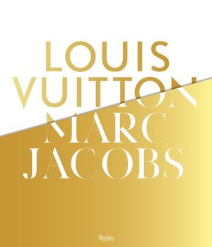 Louis Vuitton / Marc Jacobs: In Association with the Musee Des Arts Decoratifs, Paris image number 0