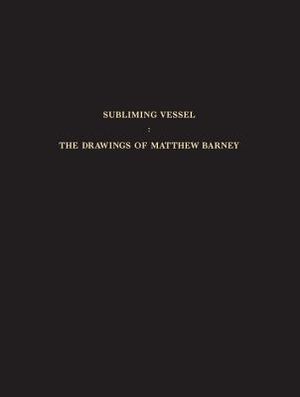 Subliming Vessel: The Drawings of Matthew Barney image number 0