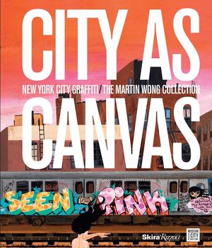 City as Canvas: New York City Graffiti from the Martin Wong Collection image number 0