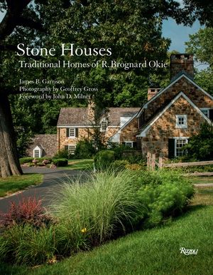 Stone Houses: Traditional Homes of R. Brognard Okie image number 0