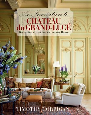 An Invitation to Chateau Du Grand-Luc&eacute;: Decorating a Great French Country House image number 0